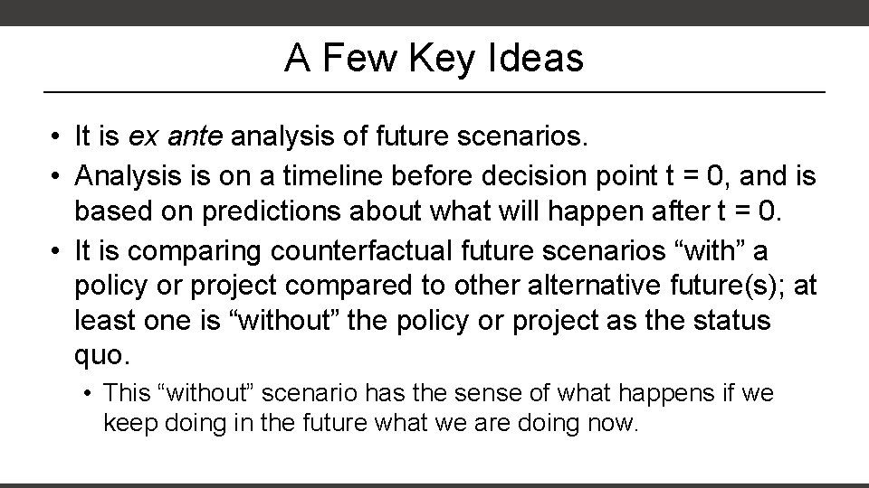 A Few Key Ideas • It is ex ante analysis of future scenarios. •