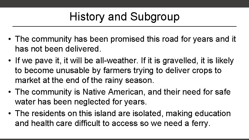 History and Subgroup • The community has been promised this road for years and