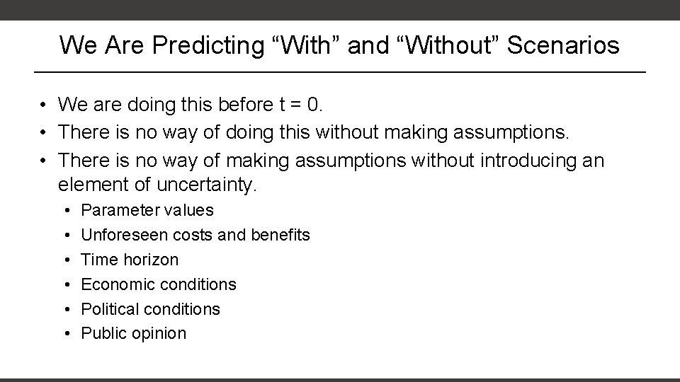 We Are Predicting “With” and “Without” Scenarios • We are doing this before t