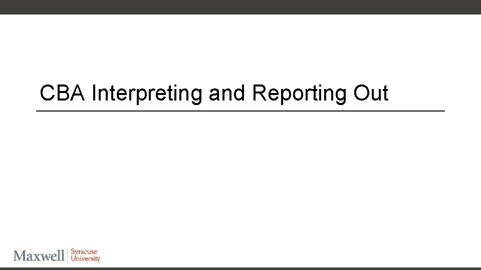 CBA Interpreting and Reporting Out 