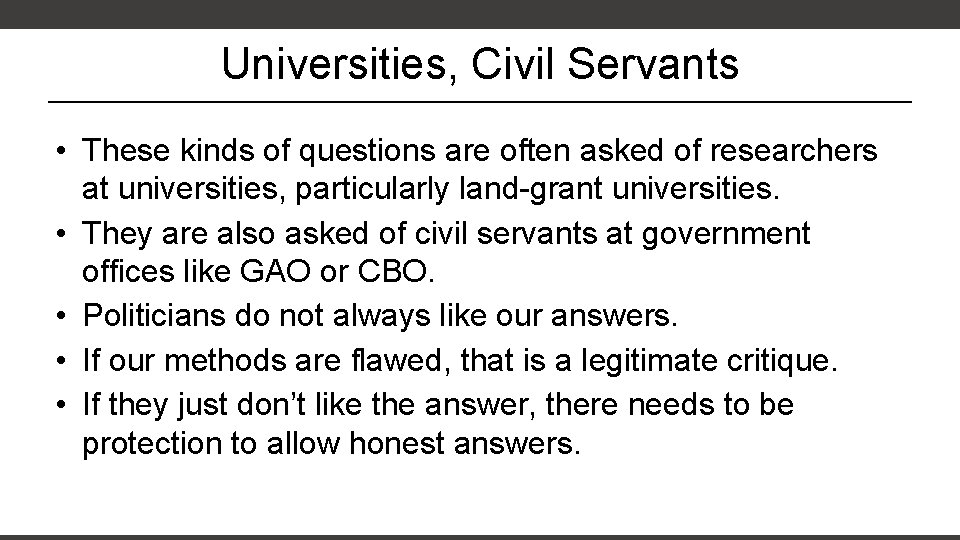 Universities, Civil Servants • These kinds of questions are often asked of researchers at