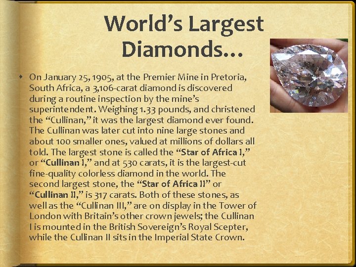 World’s Largest Diamonds… On January 25, 1905, at the Premier Mine in Pretoria, South