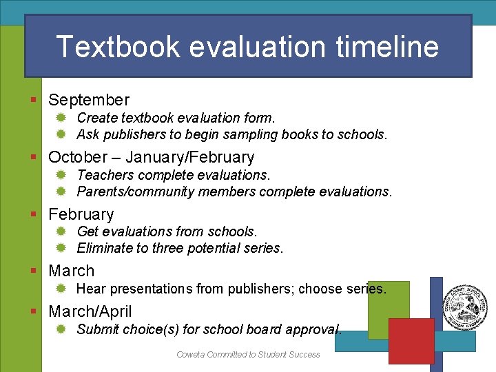 Textbook evaluation timeline § September Create textbook evaluation form. Ask publishers to begin sampling Textbook evaluation timeline § September Create textbook evaluation form. Ask publishers to begin sampling