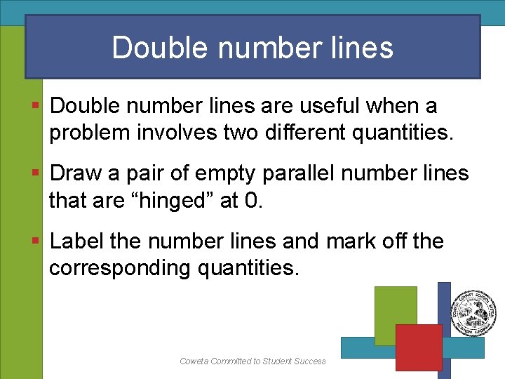 Double number lines § Double number lines are useful when a problem involves two Double number lines § Double number lines are useful when a problem involves two