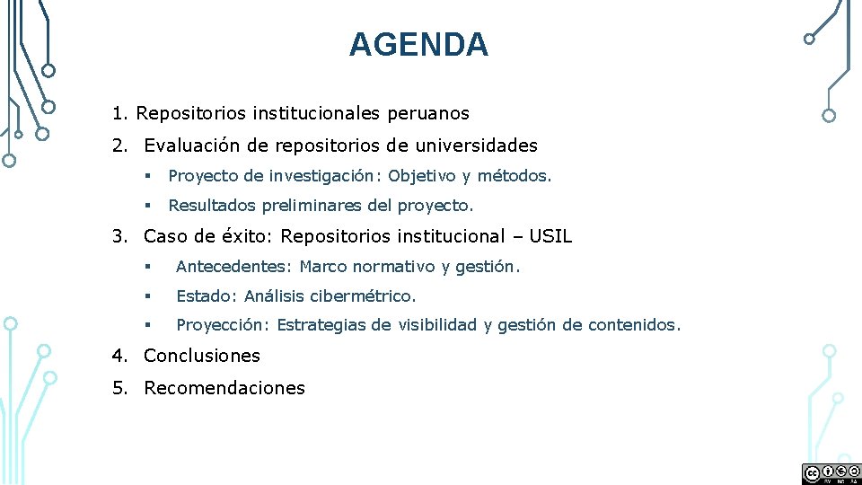 AGENDA 1. Repositorios institucionales peruanos 2. Evaluación de repositorios de universidades § Proyecto de