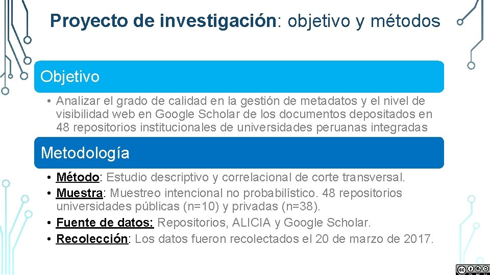 Proyecto de investigación: objetivo y métodos Objetivo • Analizar el grado de calidad en