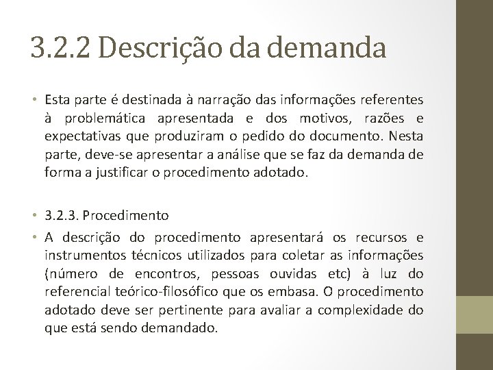 3. 2. 2 Descrição da demanda • Esta parte é destinada à narração das