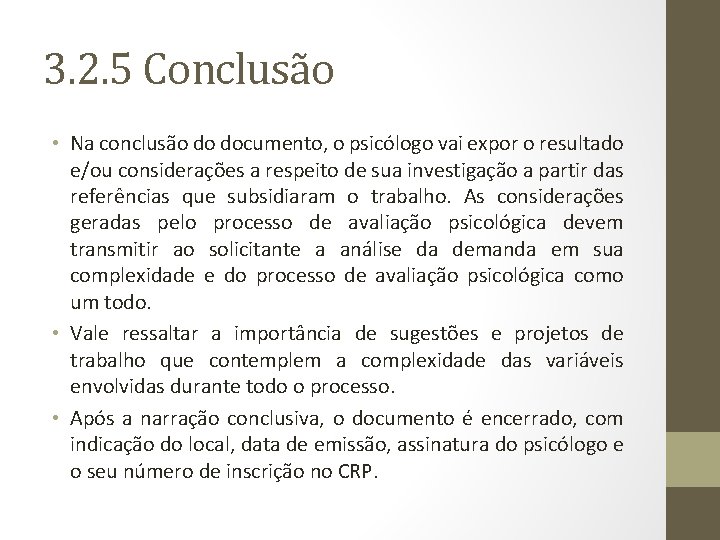 3. 2. 5 Conclusão • Na conclusão do documento, o psicólogo vai expor o