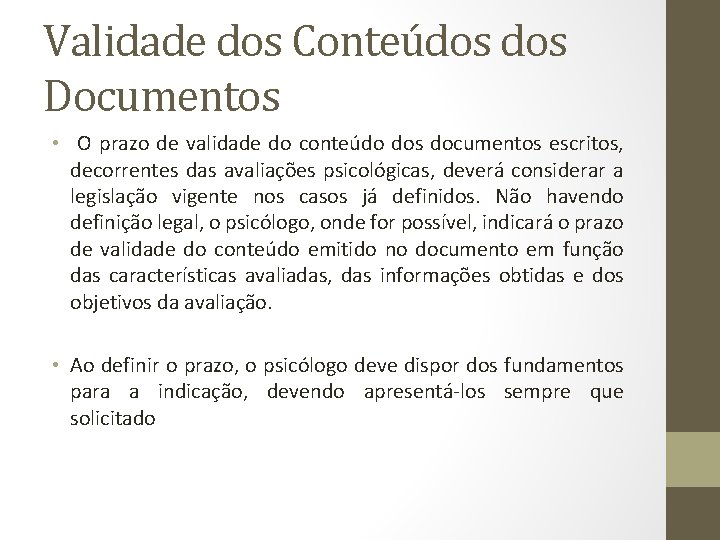 Validade dos Conteúdos Documentos • O prazo de validade do conteúdo dos documentos escritos,