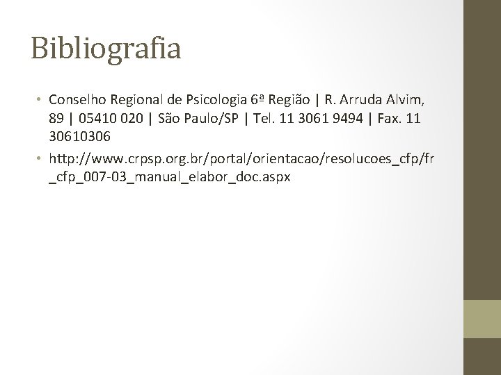 Bibliografia • Conselho Regional de Psicologia 6ª Região | R. Arruda Alvim, 89 |