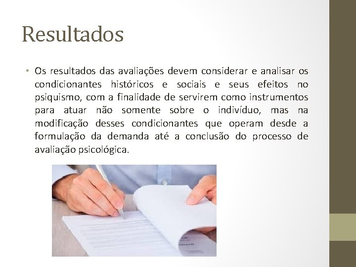 Resultados • Os resultados das avaliações devem considerar e analisar os condicionantes históricos e