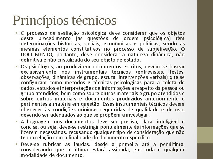 Princípios técnicos • O processo de avaliação psicológica deve considerar que os objetos deste