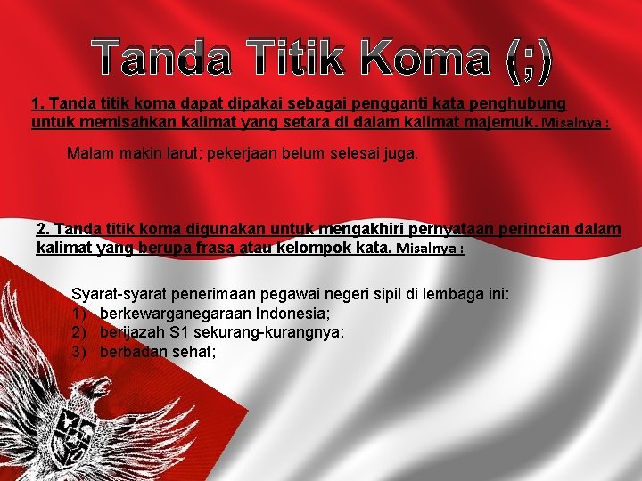 Tanda Titik Koma (; ) 1. Tanda titik koma dapat dipakai sebagai pengganti kata