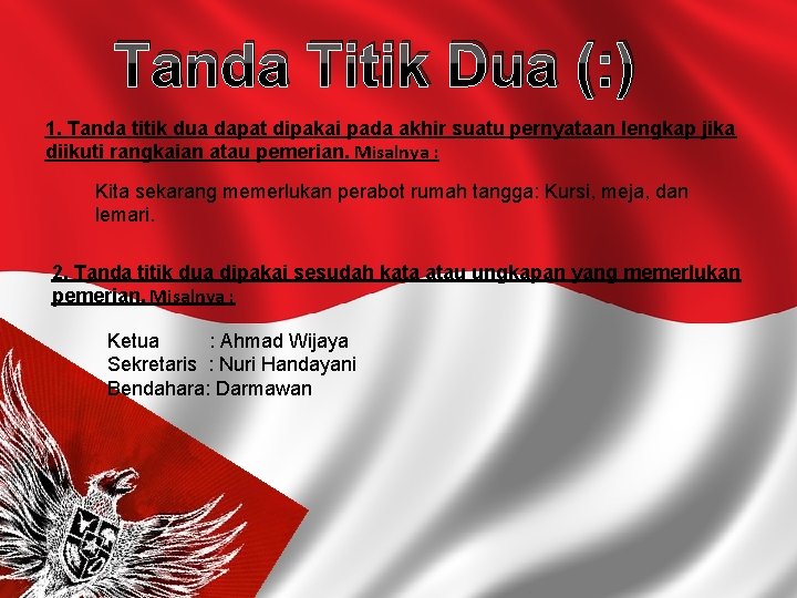 Tanda Titik Dua (: ) 1. Tanda titik dua dapat dipakai pada akhir suatu