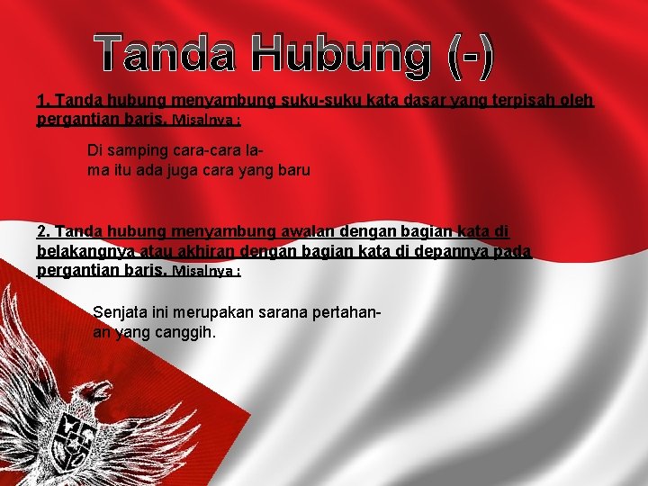 Tanda Hubung (-) 1. Tanda hubung menyambung suku-suku kata dasar yang terpisah oleh pergantian