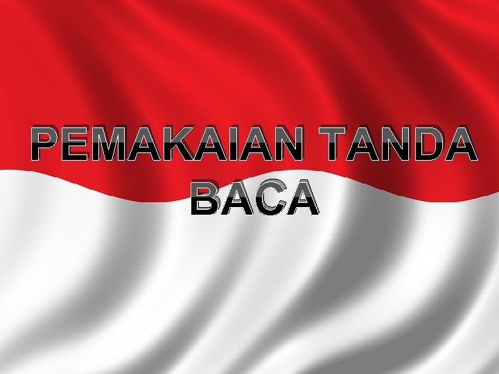 PEMAKAIAN TANDA BACA 