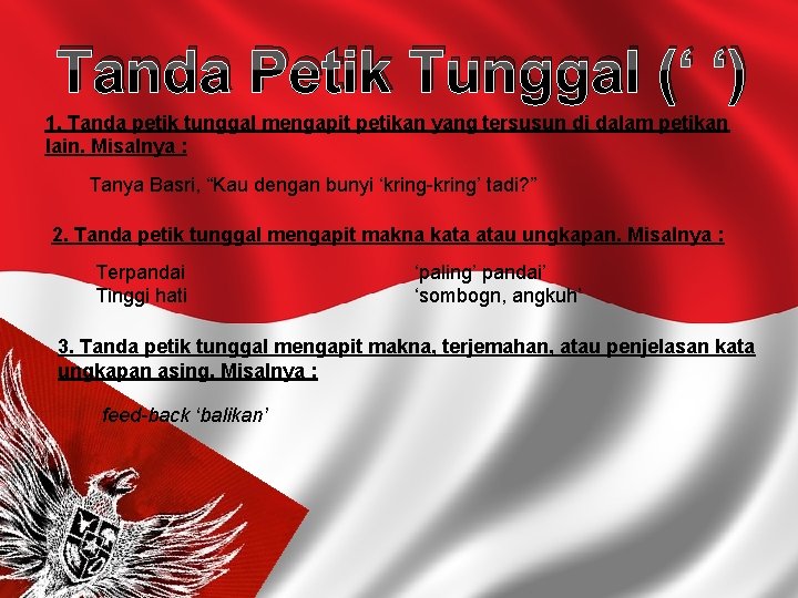 Tanda Petik Tunggal (‘ ‘) 1. Tanda petik tunggal mengapit petikan yang tersusun di