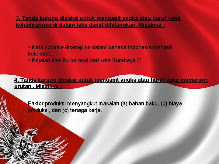 3. Tanda kurung dipakai untuk mengapit angka atau huruf yang kehadirannya di dalam teks