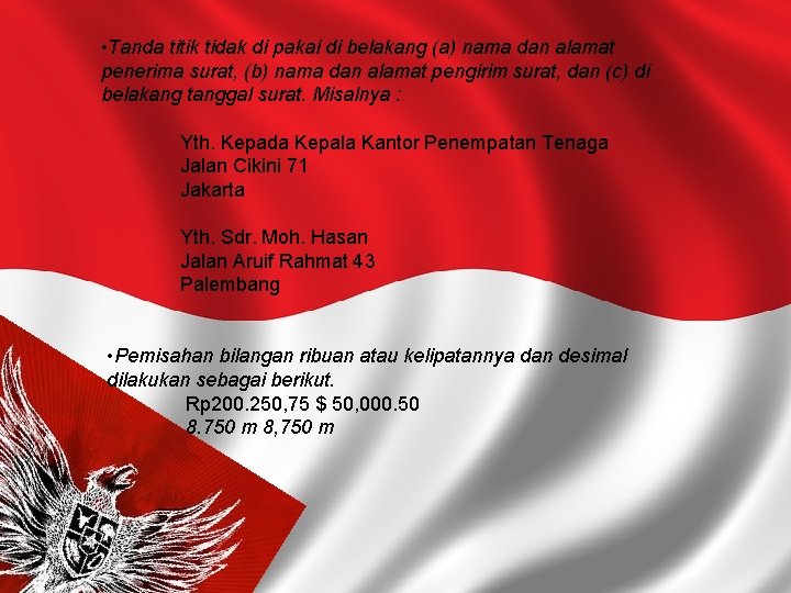  • Tanda titik tidak di pakai di belakang (a) nama dan alamat penerima