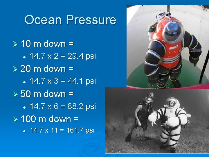 Ocean Pressure Ø 10 m down = l 14. 7 x 2 = 29.