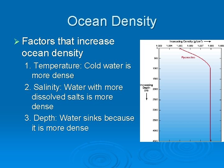 Ocean Density Ø Factors that increase ocean density 1. Temperature: Cold water is more