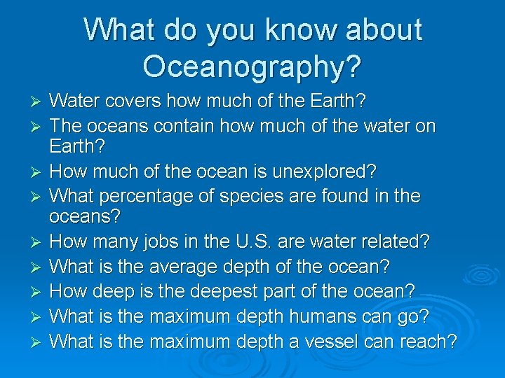 What do you know about Oceanography? Ø Ø Ø Ø Ø Water covers how