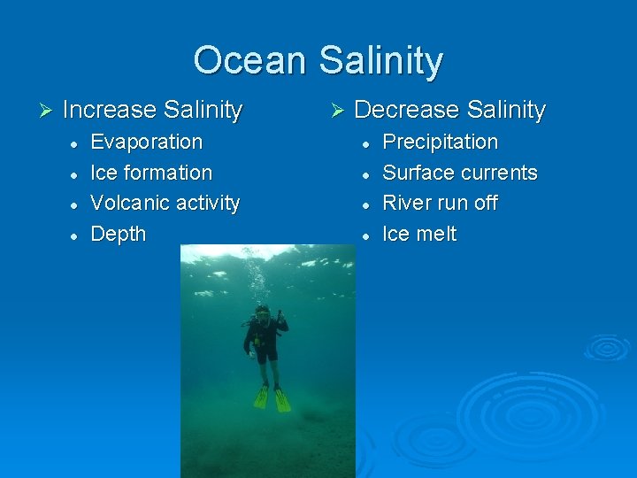 Ocean Salinity Ø Increase Salinity l l Evaporation Ice formation Volcanic activity Depth Ø