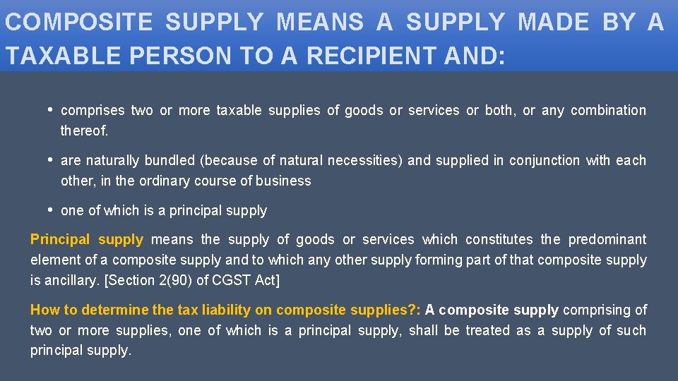 COMPOSITE SUPPLY MEANS A SUPPLY MADE BY A TAXABLE PERSON TO A RECIPIENT AND:
