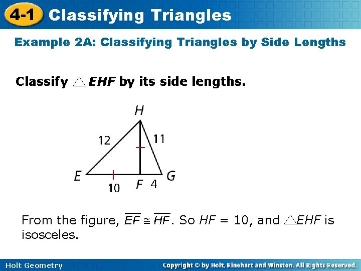 4 -1 Classifying Triangles Example 2 A: Classifying Triangles by Side Lengths Classify EHF