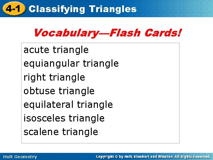 4 -1 Classifying Triangles Vocabulary—Flash Cards! acute triangle equiangular triangle right triangle obtuse triangle