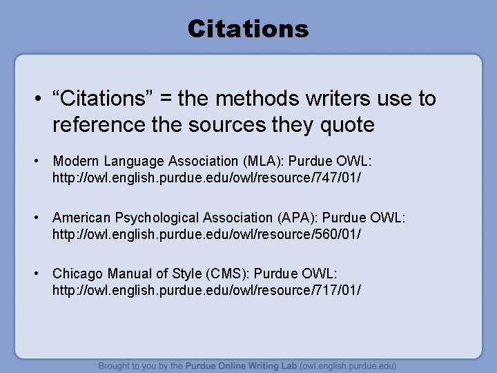 Citations • “Citations” = the methods writers use to reference the sources they quote