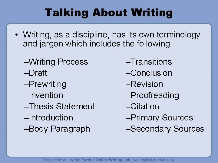 Talking About Writing • Writing, as a discipline, has its own terminology and jargon