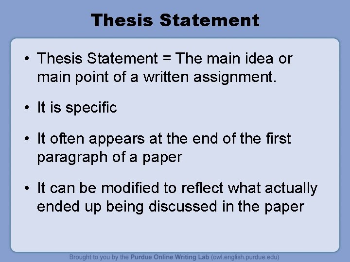 Thesis Statement • Thesis Statement = The main idea or main point of a