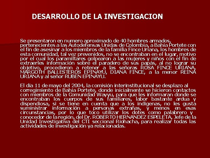 DESARROLLO DE LA INVESTIGACION Se presentaron en numero aproximado de 40 hombres armados, pertenecientes