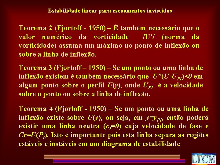 Estabilidade linear para escoamentos invíscidos Teorema 2 (Fjortoff - 1950) – É também necessário