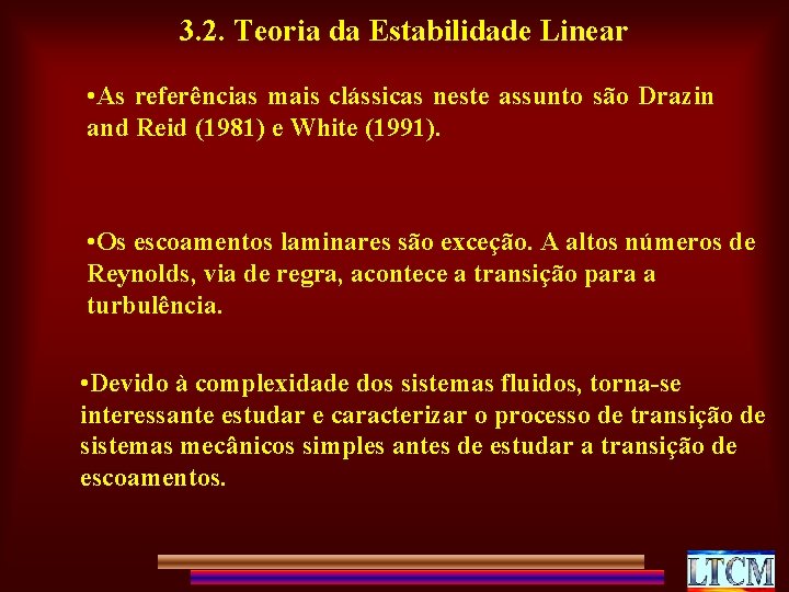 3. 2. Teoria da Estabilidade Linear • As referências mais clássicas neste assunto são