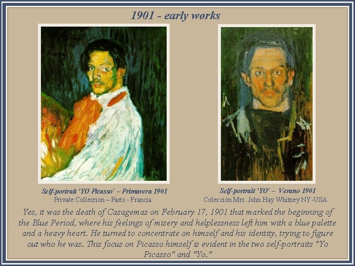 1901 - early works Self-portrait 'YO Picasso’ – Primavera 1901 Private Collecrion – París