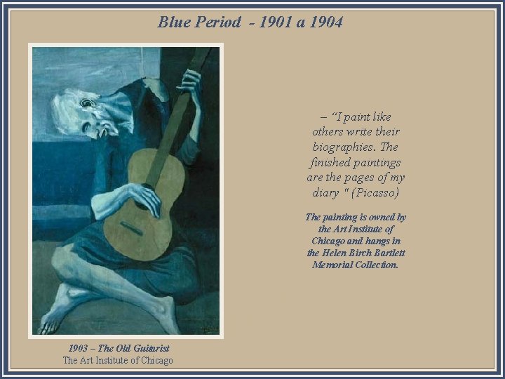 Blue Period - 1901 a 1904 – “I paint like others write their biographies.