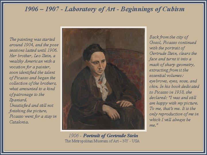 1906 – 1907 - Laboratory of Art - Beginnings of Cubism The painting was