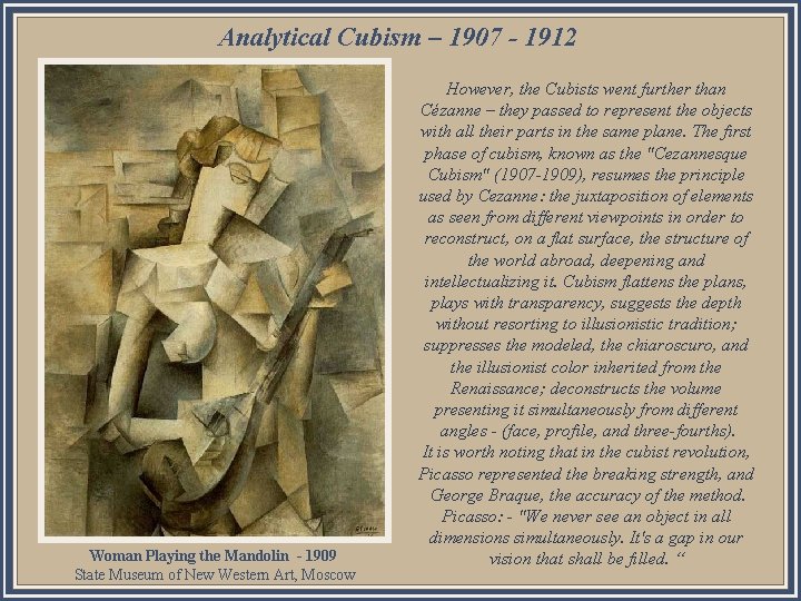 Analytical Cubism – 1907 - 1912 However, the Cubists went further than Cézanne –