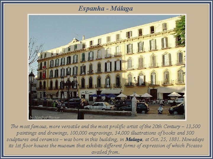 Espanha - Málaga a z l e D The most famous, more versatile and