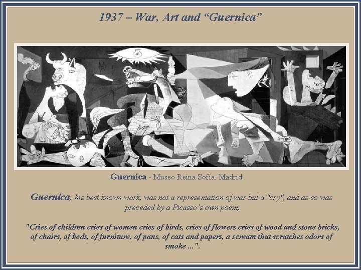 1937 – War, Art and “Guernica” Guernica - Museo Reina Sofía. Madrid Guernica, his