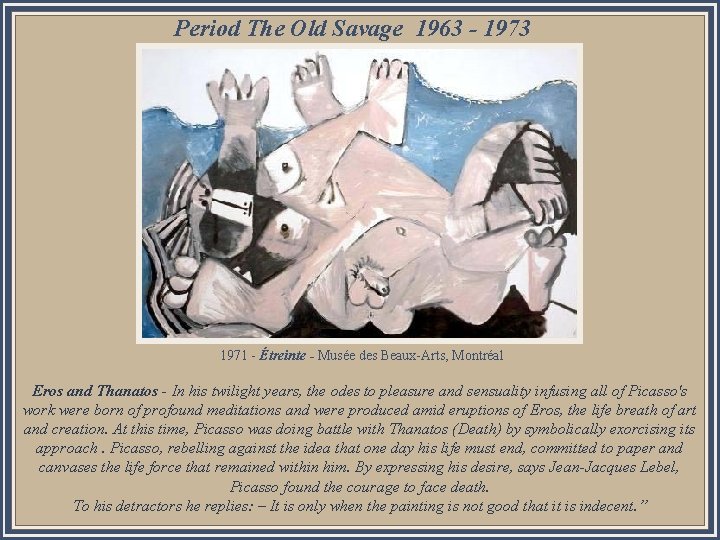 Period The Old Savage 1963 - 1973 1971 - Étreinte - Musée des Beaux-Arts,