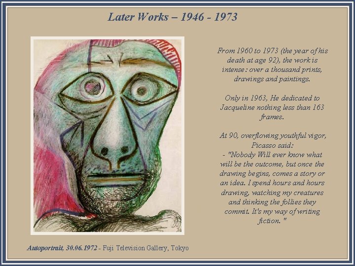 Later Works – 1946 - 1973 From 1960 to 1973 (the year of his