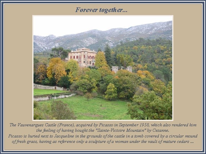 Forever together. . . a z l e D The Vauvenargues Castle (France), acquired