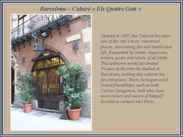 Barcelona – Cabaré « Els Quatre Gats » Opened in 1897, the Cabaret becomes