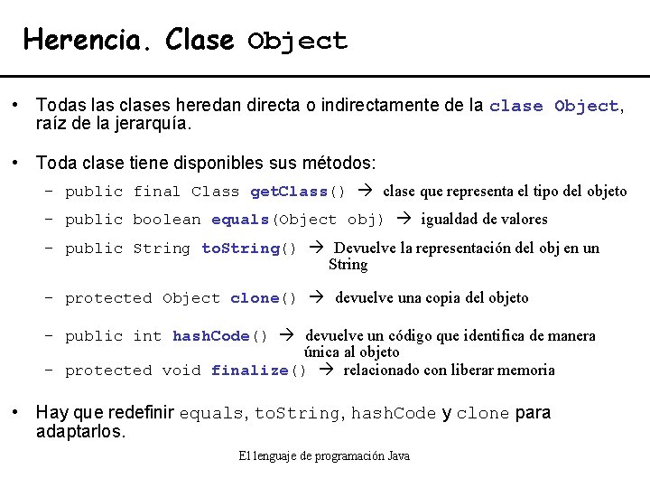 Herencia. Clase Object • Todas las clases heredan directa o indirectamente de la clase