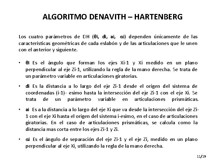 ALGORITMO DENAVITH – HARTENBERG Los cuatro parámetros de DH (θi, di, ai, αi) dependen