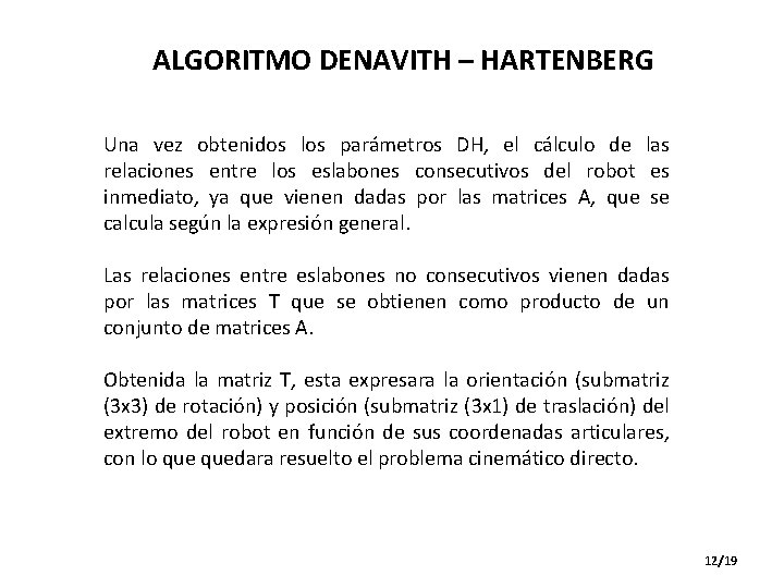 ALGORITMO DENAVITH – HARTENBERG Una vez obtenidos los parámetros DH, el cálculo de las