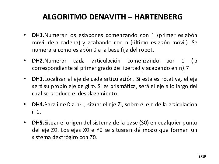 ALGORITMO DENAVITH – HARTENBERG • DH 1. Numerar los eslabones comenzando con 1 (primer